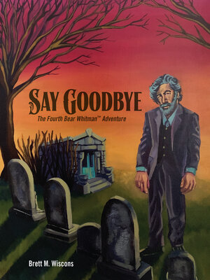 cover image of Say Goodbye: the Fourth Bear Whitman Adventure